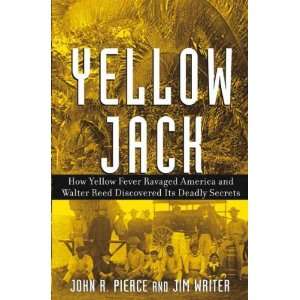  Yellow Jack How Yellow Fever Ravaged America and Walter Reed 