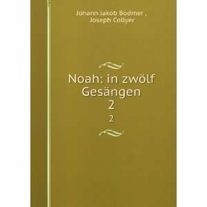   GesÃ¤ngen. 2 Joseph Collyer Johann Jakob Bodmer   Books