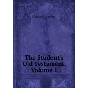  The Students Old Testament, Volume 1 Charles Foster Kent Books