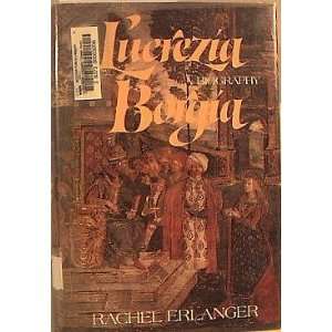 Lucrezia Borgia   A Biography   1st Edition   1st Printing