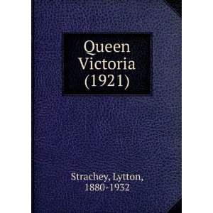 Queen Victoria (1921) Lytton, 1880 1932 Strachey 9781275347212 