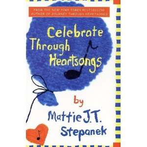   Celebrate Through Heartsongs [Hardcover] Mattie J. T. Stepanek Books