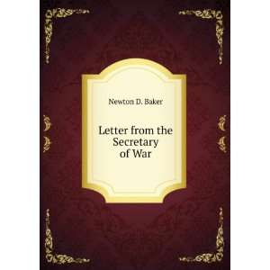  Letter from the Secretary of War Newton D. Baker Books