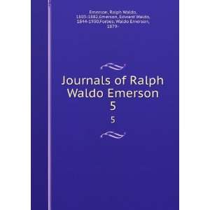   Ralph Waldo, 1803 1882,Emerson, Edward Waldo, 1844 1930,Forbes, Waldo