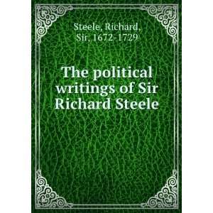   writings of Sir Richard Steele Richard, Sir, 1672 1729 Steele Books