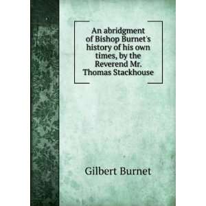  Bishop Burnets history of his own times, by the Reverend Mr. Thomas 
