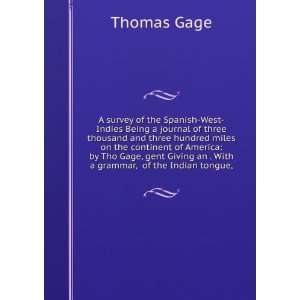   Gage, gent Giving an . With a grammar, of the Indian tongue, Thomas