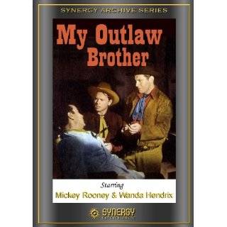 My Outlaw Brother by Mickey Rooney, Wanda Hendrix, Robert Preston and 