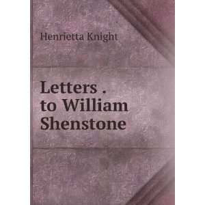  Letters . to William Shenstone Henrietta Knight Books