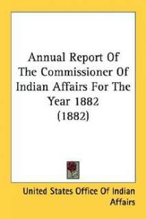   Report of the Commissioner of Indian Affairs for 9780548588901  