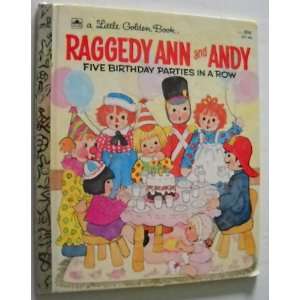    RAGGEDY ANN AND ANDY FIVE BIRTHDAY PARTIES IN A ROW Books