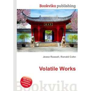  Volatile Works Ronald Cohn Jesse Russell Books