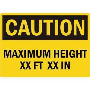  CAUTION MAXIMUM HEIGHT XX FT XX IN Laminated Vinyl Sign 