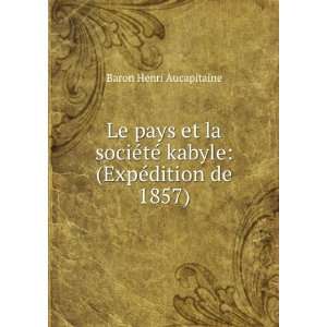  Le pays et la sociÃ©tÃ© kabyle (ExpÃ©dition de 1857 